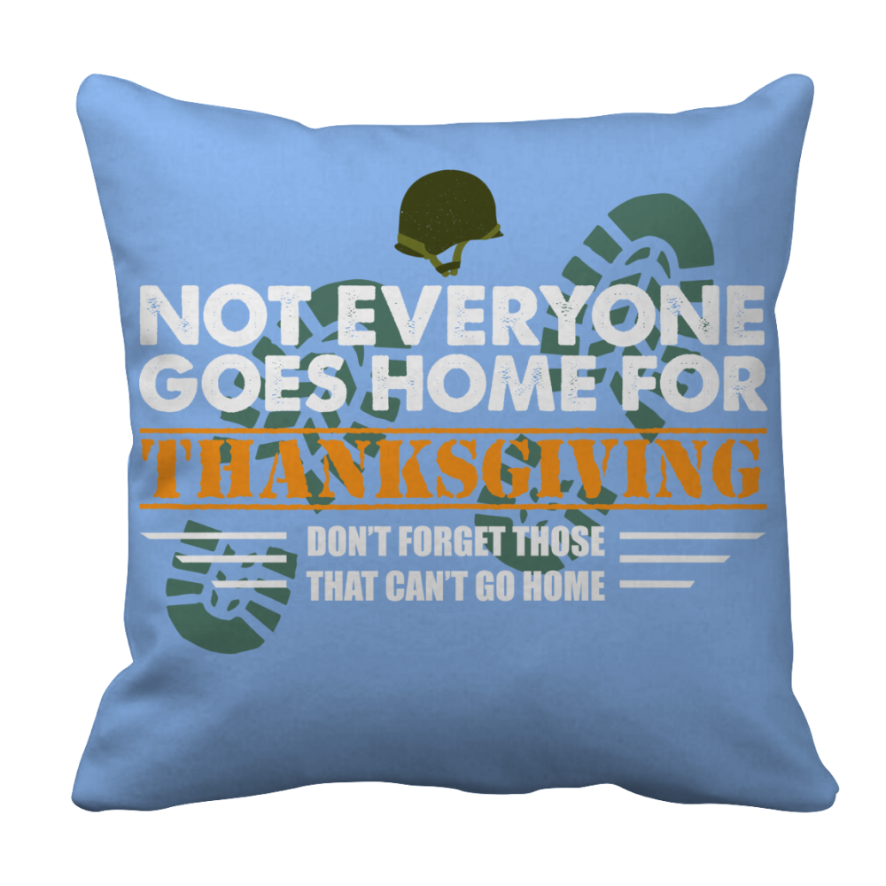 Limited edition not everyone goes home for thanksgiving pillow case