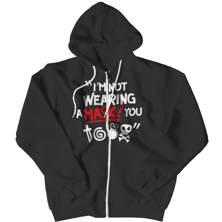 Limited Edition  I'm Not Wearing A Mask Zipper Hoodie