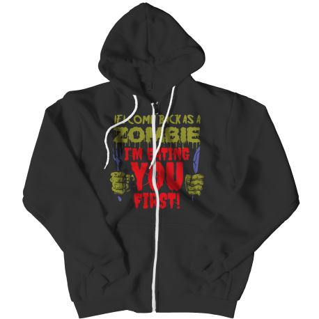 Limited Edition  If I Come Back As A Zombie I'm Eating You First Zipper Hoodie