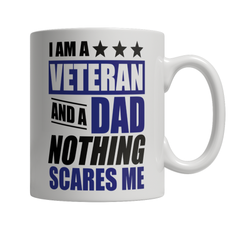 Limited Edition  I Am A Veteran and A Dad Nothing Scares Me Mug