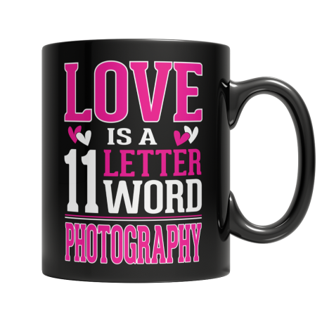 Limited Edition  Love is a 11 letter word Photography Mug