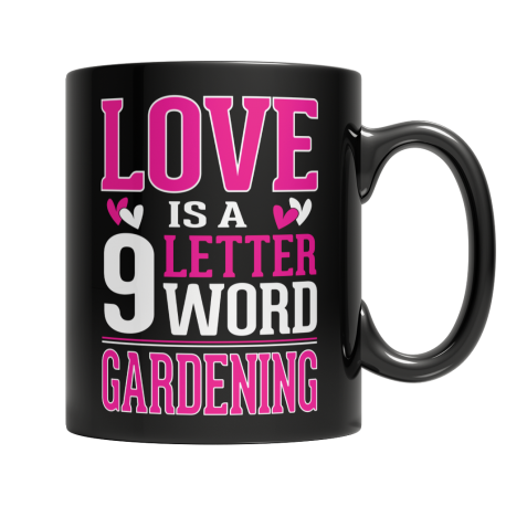 Limited Edition  Love is a 9 letter word Gardening Mug