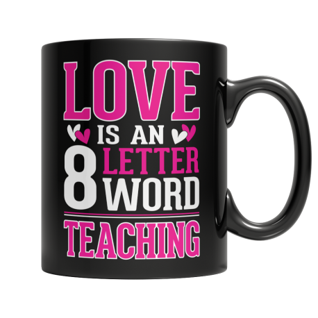 Limited Edition  Love is a 8 letter word Teaching Mug