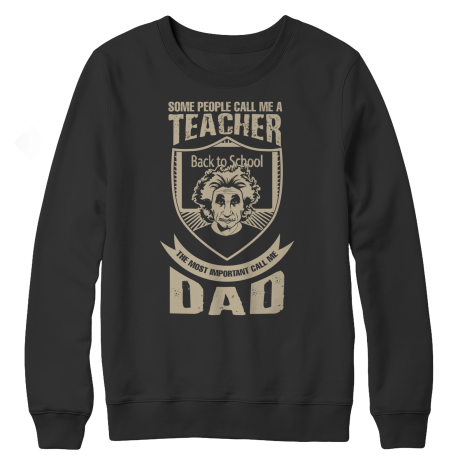 Limited Edition  Some Call Me a Teacher But the Most Important Ones Call Me Dad Fleece Crewneck Sweat Shirt