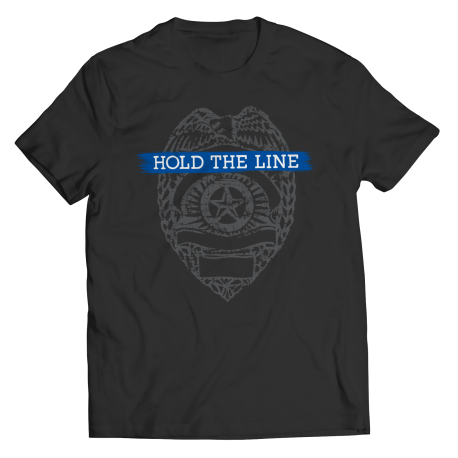 Limited Edition  Hold The Line  Police Officer Shirt