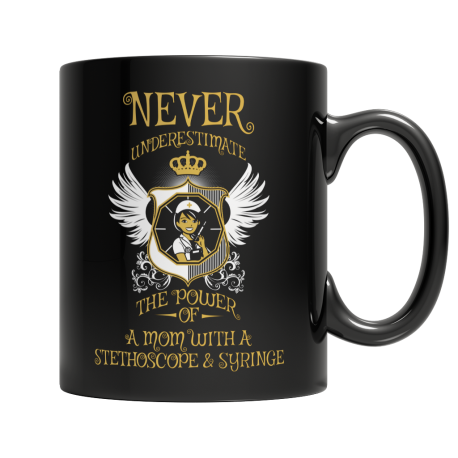 Limited Edition  Never Underestimate The Power of a Mom with a Stephoscope & Syringe Mug