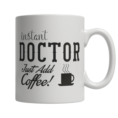 Limited Edition  Instant Doctor Just Add Coffee Mug