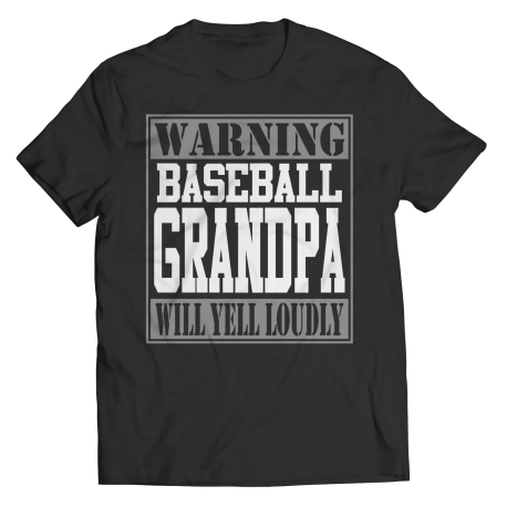 Limited Edition  Warning Baseball Grandpa will Yell Loudly