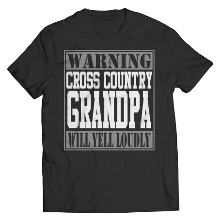 Limited Edition  Warning Cross Country Grandpa will Yell Loudly