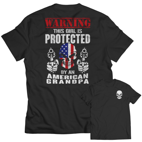 Limited Edition  Warning This Girl is Protected by an American Grandpa Shirt