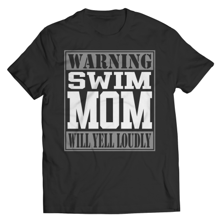 Limited Edition  Warning Swim Mom will Yell Loudly Tee Shirt, Long Sleeve Shirt, Ladies Classic Tee Shirt, Hoodie