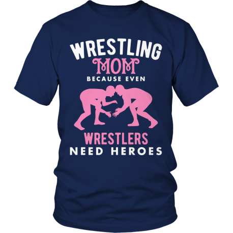 Limited Edition  Wrestling Mom because even wrestlers need heroes Shirt