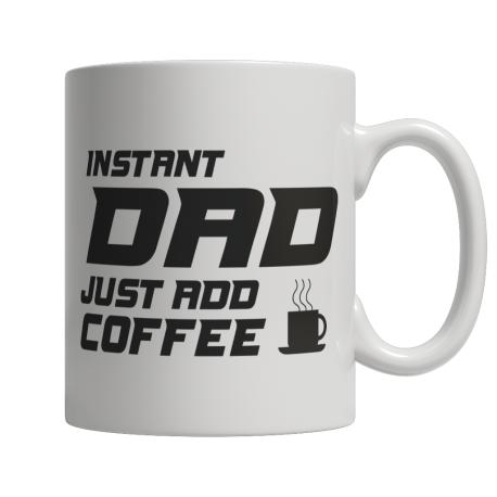 Limited Edition  Instant Dad Just Add Coffee! Mug