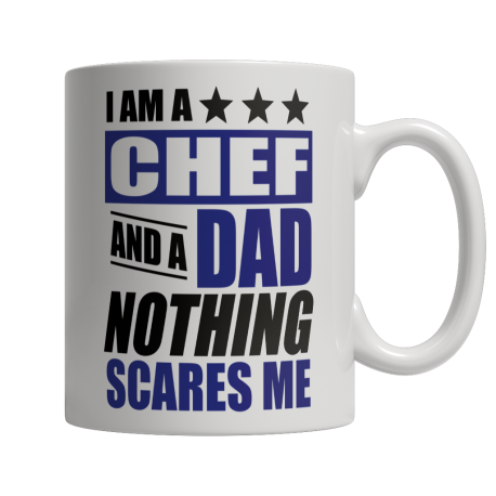 Limited Edition  I Am A Chef and A Dad Nothing Scares Me Mug