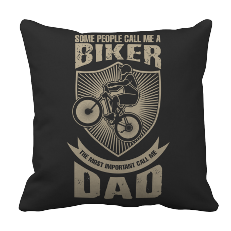 Limited Edition  Some call me a Biker But the Most Important ones call me Dad Pillow Case