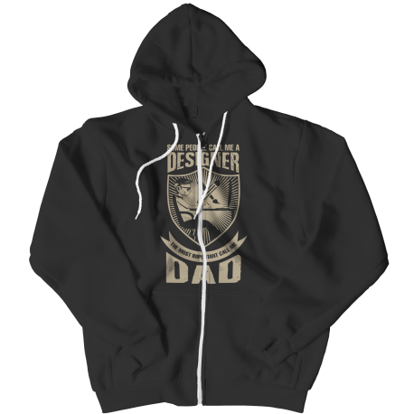 Limited Edition  Some Call Me a Designer But the Most Important Ones Call Me Dad Zipper Hoodie