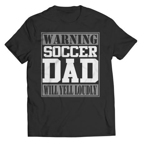 Limited Edition  Warning Soccer Dad Will Yell Loudly Shirt