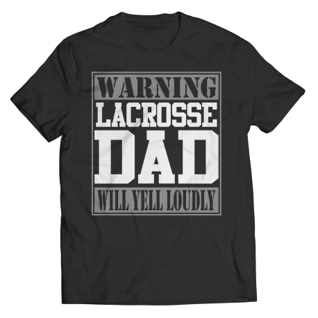 Limited Edition  Warning Lacrosse Dad will Yell Loudly Shirt