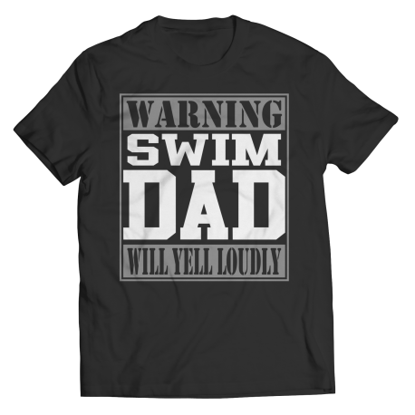 Limited Edition  Warning Swim Dad will Yell Loudly Shirt