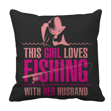 Limited Edition  This Girl Loves Fishing With Her Husband Pillow Case