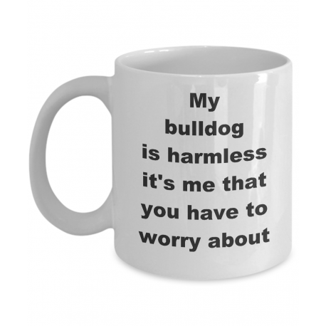 My Bulldog is Harmless Mug