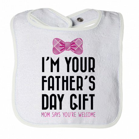 I Am Your Father's Day Gift Mom Says You're Welcome - girl
