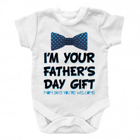 I Am your fathers day gift mom says your welcome BOY 2