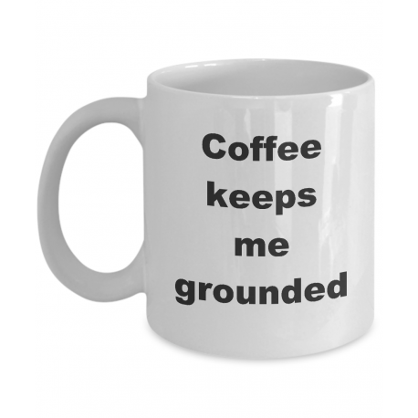 Coffee Keeps Me Grounded Mug