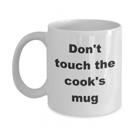Don't Touch The Cooks Mug