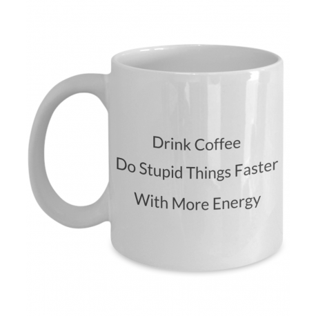Drink Coffee do Stupid Things Faster With More Energy