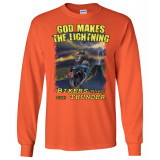 God Makes the Lightning Bikers Make the Thunder! Long Sleeve T-Shirt