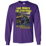 God Makes the Lightning Bikers Make the Thunder! Long Sleeve T-Shirt
