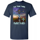 Let Your Faith be Greater Than your Fear! Artwork T-Shirt (Unisex)