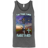 Let Your Faith be Greater Than your Fear! Tank Top (Unisex)