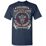 Loud Pipes Save Lives but Jesus Christ Saves Souls! T-Shirt (Unisex)