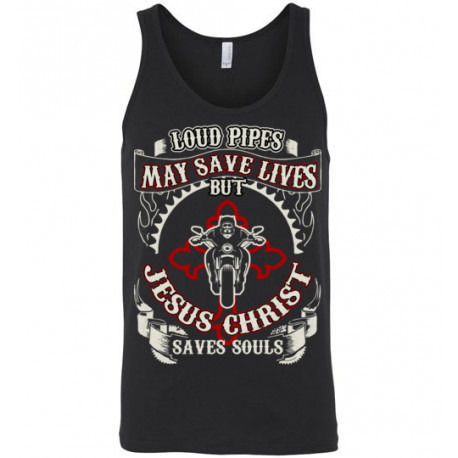 Loud Pipes Save Lives but Jesus Christ Saves Souls! Tank Top (Unisex)