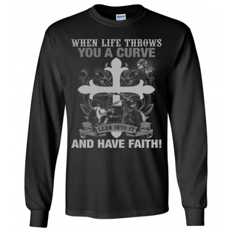 When Life Throws You a Curve Lean Into it and Have Faith! Long Sleeve T-Shirt