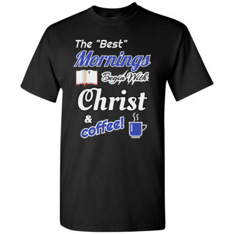 (SALE) Best Mornings Begin with Christ & Coffee! T-Shirt (Unisex)