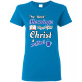 (SALE) Best Mornings Begin with Christ and Coffee! Women's T-Shirt