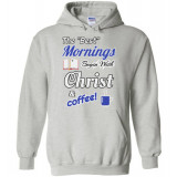 (SALE) Best Mornings Begin with Christ and Coffee! Hoodie