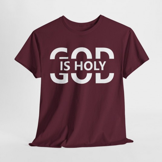 God Is Holy T-Shirt   Inspirational Christian Apparel   Faith-Based Clothing for Men and Women