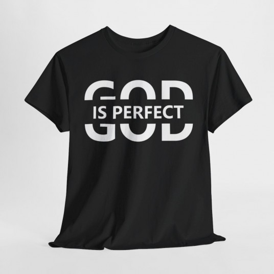 God Is Perfect T-Shirt   Inspirational Christian Apparel   Faith-Based Clothing