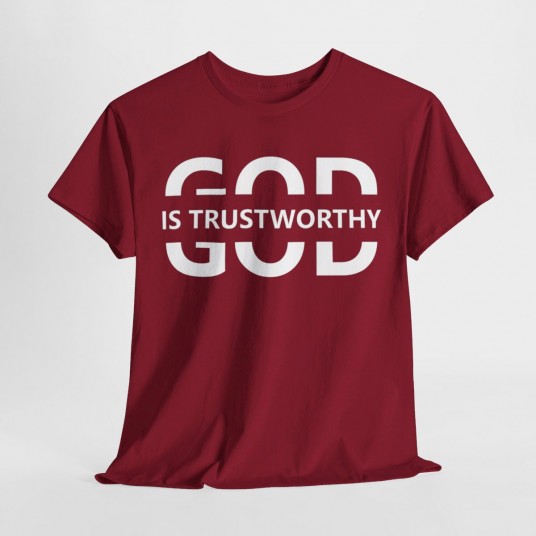 God Is Trustworthy T-Shirt   Inspirational Christian Apparel   Faith-Based Clothing