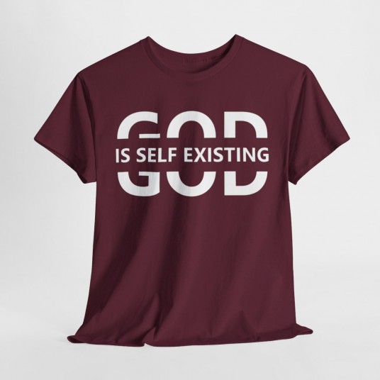 God Is Self Existing T-Shirt   Inspirational Christian Apparel   Faith-Based Clothing