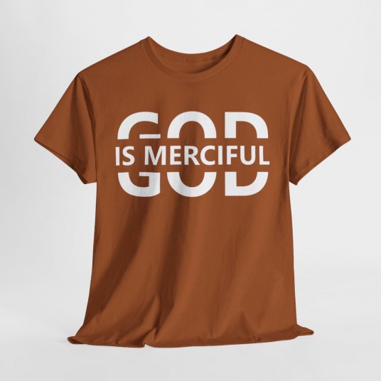 God Is Merciful T-Shirt   Inspirational Christian Apparel   Faith-Based Clothing