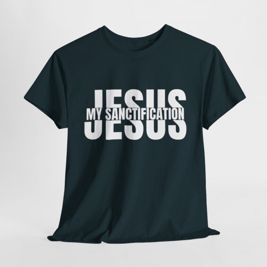 Jesus My Sanctification T-Shirt - Faith-Based Christian Apparel for Patriots