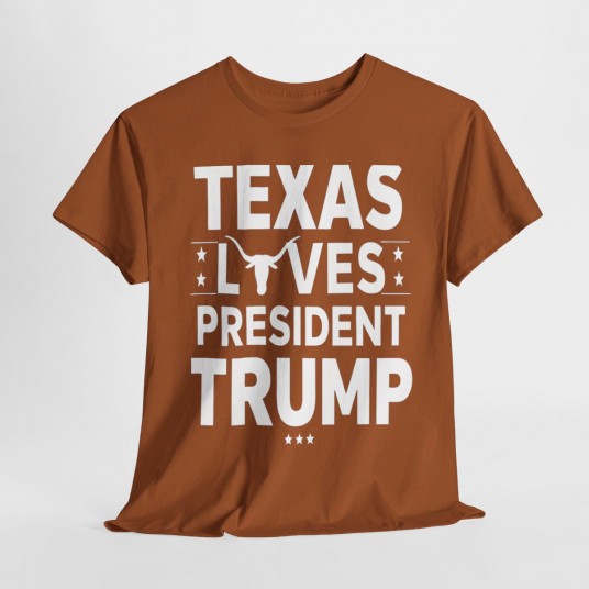 Texas Loves President Trump  - Patriotic Apparel for Trump Supporter
