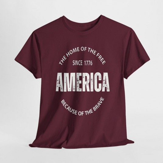 The Home of the Free Because of the Brave - Proud American Apparel