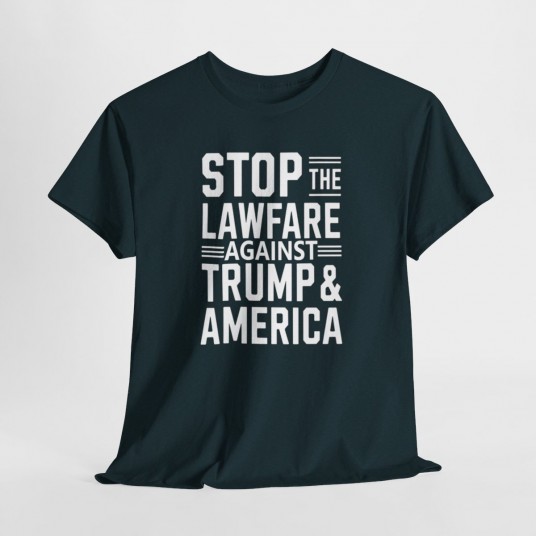 Stop the Lawfare Against Trump and America - Stand for Justice Apparel