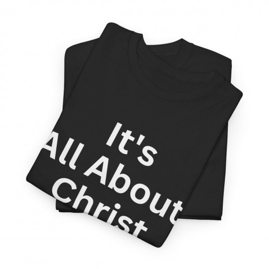 It s All About Christ T-Shirt